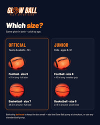 Glow Ball size guide: Official (football size 9, basketball size 7) and Junior (football size 6, basketball size 5)